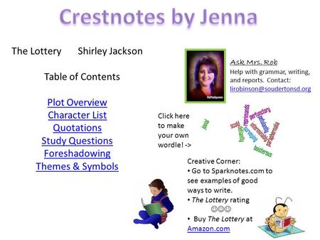 The Lottery Shirley Jackson Table of Contents Plot Overview Character List Quotations Study Questions Foreshadowing Themes & Symbols Plot Overview Character.