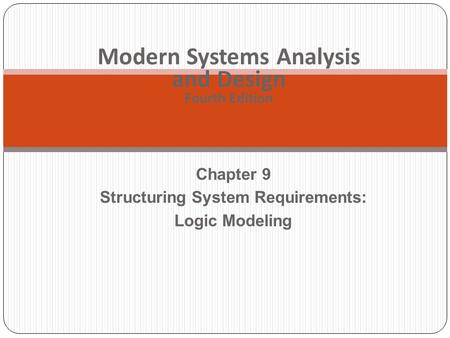 Chapter 9 Structuring System Requirements: Logic Modeling