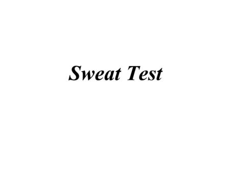 Sweat Test. A sweat test measures the amount of salt chemicals (sodium and chloride) in sweat. Sodium and chloride are part of your body’s electrolyte.