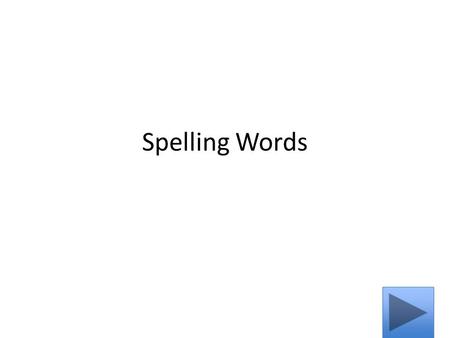 Spelling Words. Kindergarten Spelling Standard Summary Objective.