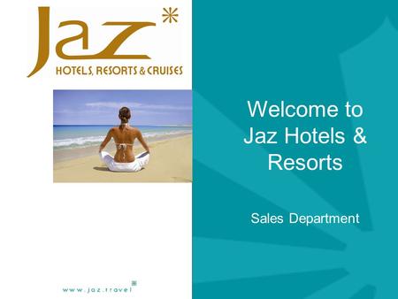 Welcome to Jaz Hotels & Resorts Sales Department.