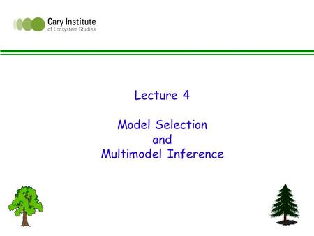 Lecture 4 Model Selection and Multimodel Inference