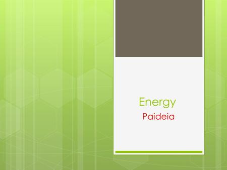 Energy Paideia. Which of the following are efficient sources of energy? Why or why not?