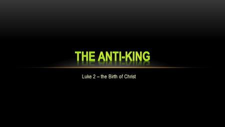 Luke 2 – the Birth of Christ. THE ERA OF GREAT KINGS.