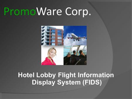 Hotel Lobby Flight Information Display System (FIDS) PromoWare Corp.