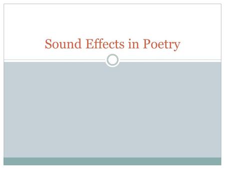 Sound Effects in Poetry. What is poetry? Poetry is a kind of rhythmic, compressed language that uses figures of speech and imagery to appeal to emotion.