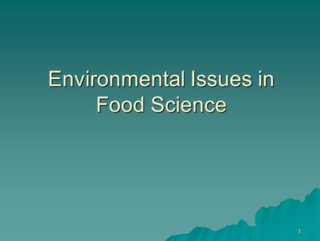 1 Environmental Issues in Food Science. 2 Environmental Regulation  Silent Spring (Rachel Carson)  Early regulation  NEPA Clean Water  Clean Air 