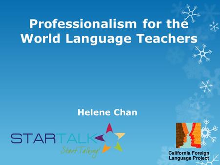 Professionalism for the World Language Teachers Helene Chan.
