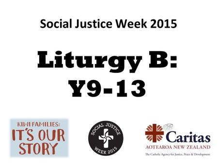 Social Justice Week 2015 Liturgy B: Y9-13. The poor at my gate.