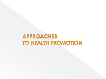 APPROACHES TO HEALTH PROMOTION