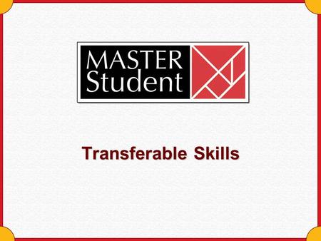 Transferable Skills. Copyright © Houghton Mifflin Company. All rights reserved.Transferable skills - 2 Transferable Skills… Are abilities that can be.