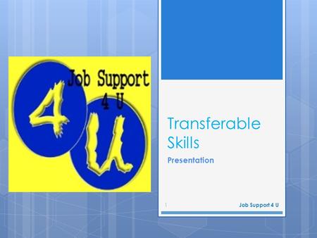 Transferable Skills Presentation Job Support 4 U 1.