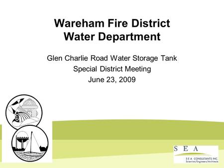 Wareham Fire District Water Department Glen Charlie Road Water Storage Tank Special District Meeting June 23, 2009.