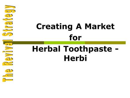Creating A Market for Herbal Toothpaste - Herbi