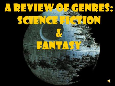 A Review of Genres: Science Fiction & Fantasy. A Few Suggestions.