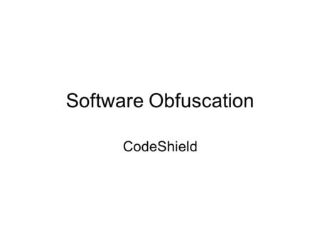 Software Obfuscation CodeShield. Symbolic Name Obfuscation import java.io.Serializable; import MyClass; private class TestClass implements Serializable.