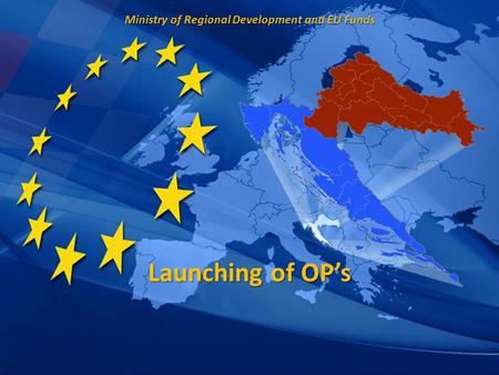 Ministry of Regional Development and EU Funds Launching of OP’s.