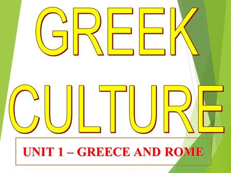 UNIT 1 – GREECE AND ROME. Classical Greece 2000 B.C.–300 B.C. SECTION 1 SECTION 2 SECTION 3 SECTION 4 Cultures of the Mountains and the Sea Warring.
