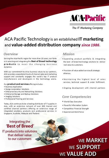 Serving the Asia-Pacific region for more than 20 years, our forte is in selecting and integrating the Best of Breed technology products to meet the changing.