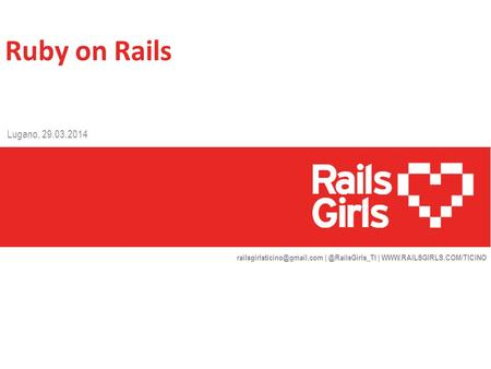|  Lugano, 29.03.2014 Ruby on Rails.