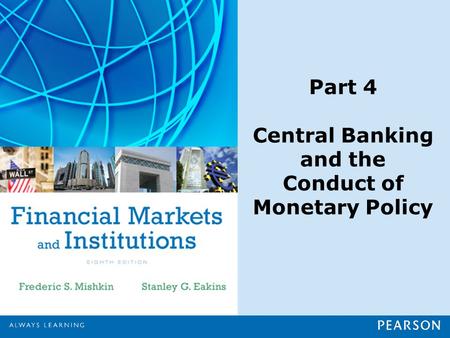 Part 4 Central Banking and the Conduct of Monetary Policy.