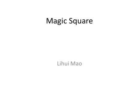 Magic Square Lihui Mao.