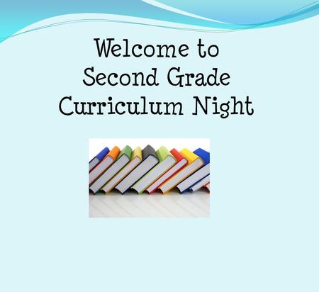 Welcome to Second Grade Curriculum Night. Second Grade Teachers Ms. Lance Mrs. Monismith