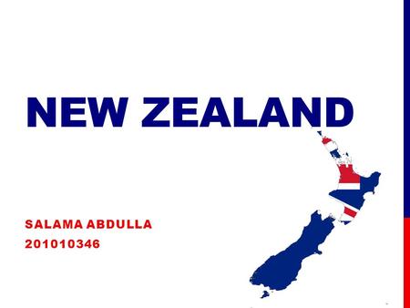 NEW ZEALAND SALAMA ABDULLA 201010346. FACTS Location: Oceania Government: parliamentary democracy Major religion(s): Anglican 14.9%, roman catholic 12.4%,