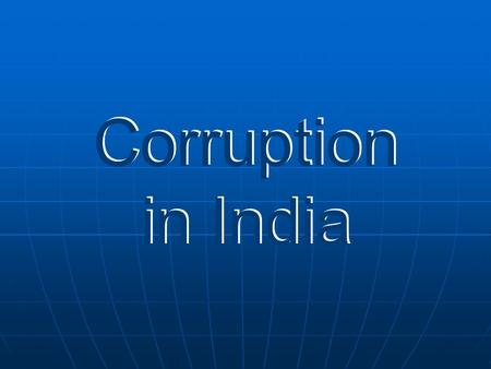 Corruption in India Corruption in India. S S Khurana General Manager (Vigilance) WCL Nagpur S S Khurana General Manager (Vigilance) WCL Nagpur.
