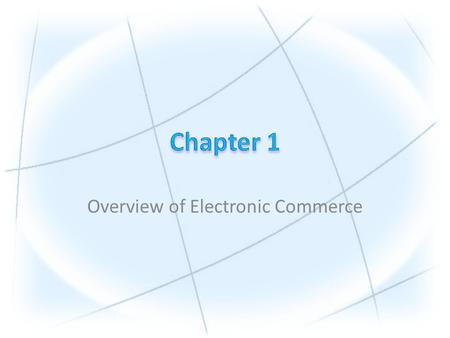 Overview of Electronic Commerce. Copyright © 2010 Pearson Education, Inc. Publishing as Prentice Hall 1.Define electronic commerce (EC) and describe its.