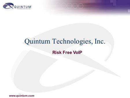 Www.quintum.com Quintum Technologies, Inc. Risk Free VoIP.