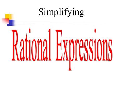 Simplifying Rational Expressions.