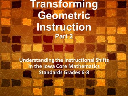 Transforming Geometric Instruction Part 2