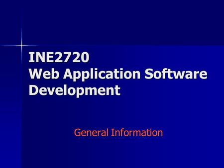 INE2720 Web Application Software Development General Information.