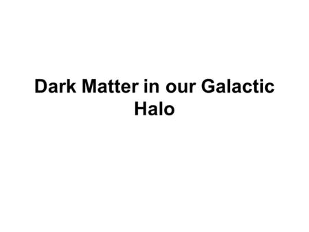 Dark Matter in our Galactic Halo. The rotation curve of the disk of our galaxies implies that our Galaxy contains more mass than just the visible stars.
