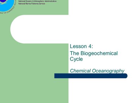 Lesson 4: The Biogeochemical Cycle Chemical Oceanography.