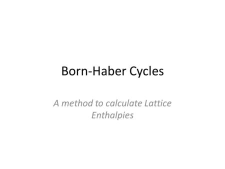 A method to calculate Lattice Enthalpies
