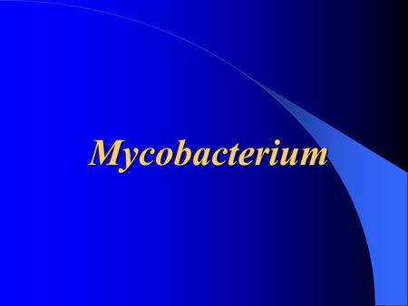 Mycobacterium. MYCOBACTERIUMMYCOBACTERIUM THIS GENUS IS COMPOSED OF: Strictly aerobic, acid-fast rods, does not Stain well (gram stain indeterminant),