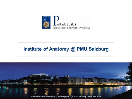 Institute of PMU Salzburg Paracelsus Medical University | Strubergasse 21, A-5020 Salzburg |