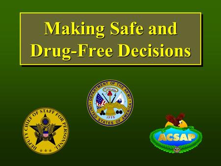 Making Safe and Drug-Free Decisions. In your Teen Health textbook, the “Making Safe & Drug-Free Decisions” unit is Unit 8 (Pages 322-404) Ch 17: Using.