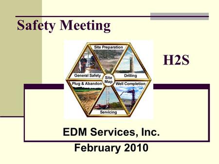 Safety Meeting H2S EDM Services, Inc. February 2010.