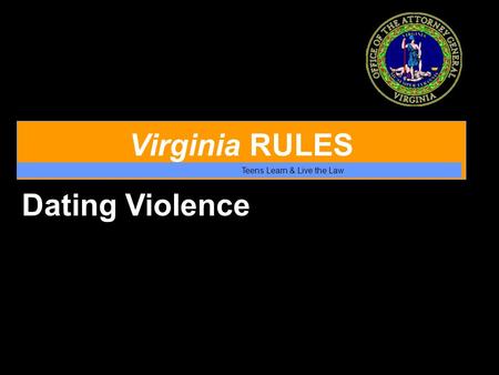 Virginia RULES Teens Learn & Live the Law Dating Violence.