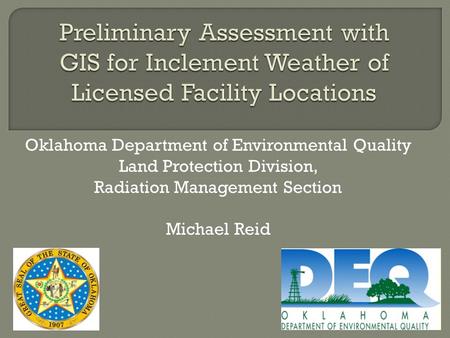 Oklahoma Department of Environmental Quality Land Protection Division, Radiation Management Section Michael Reid.