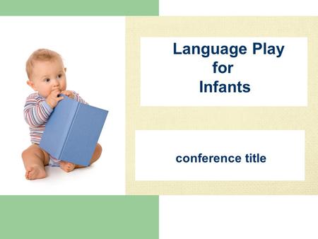 Conference title Language Play for Infants. Who is Dr. James L. Thomas? “Mr. Jim”