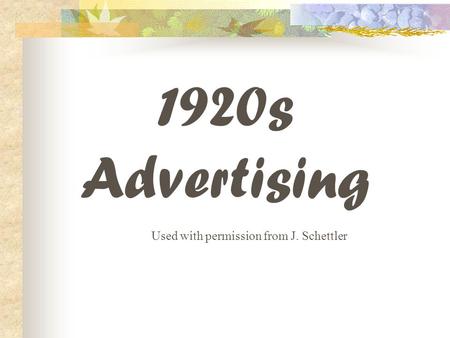 1920s Advertising Used with permission from J. Schettler.