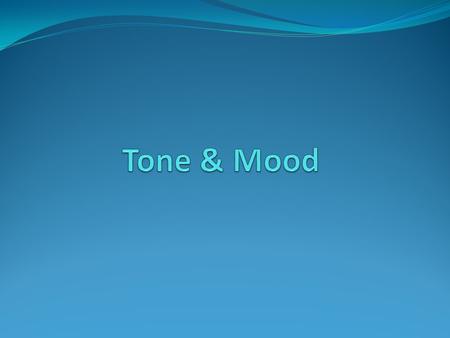 Tone & Mood.