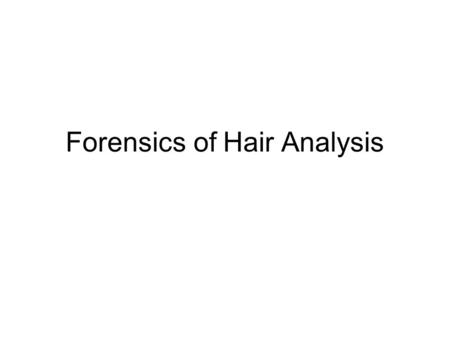 Forensics of Hair Analysis. Objectives After studying this chapter you should be able to: Recognize and understand the cuticle, cortex, and medulla areas.