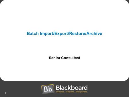 Batch Import/Export/Restore/Archive
