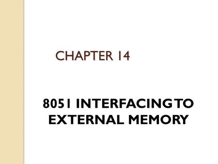 8051 INTERFACING TO EXTERNAL MEMORY