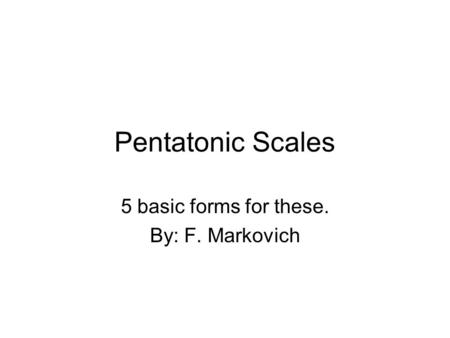 5 basic forms for these. By: F. Markovich